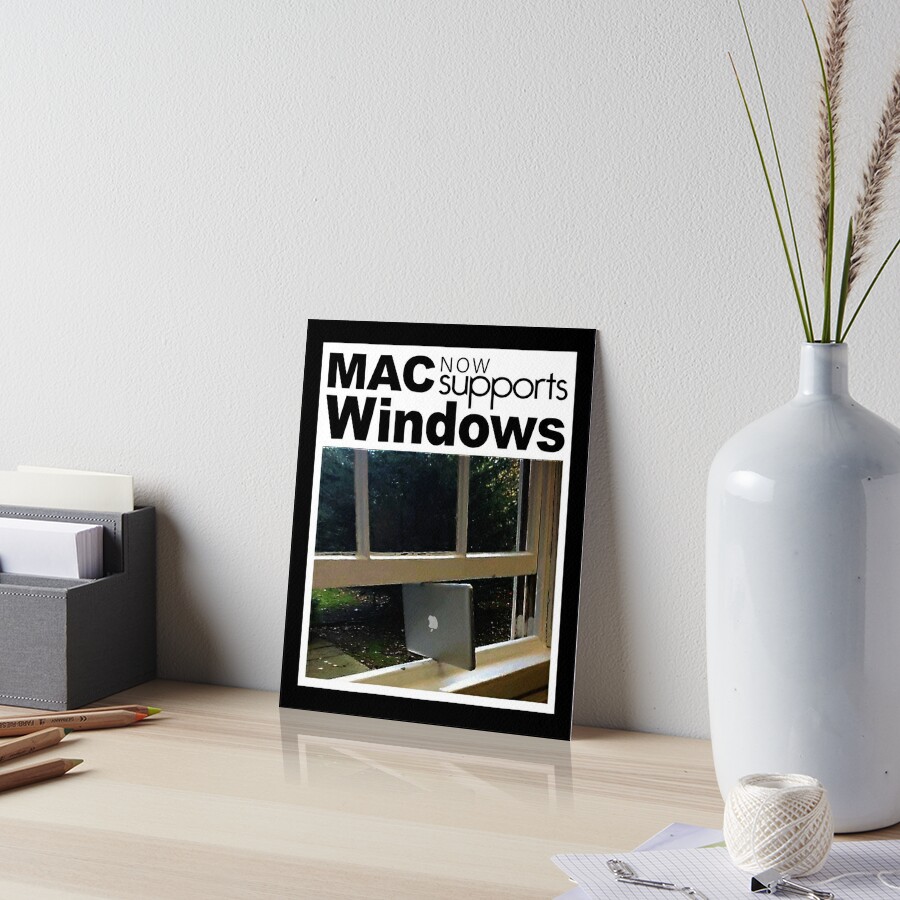 Mac Now Supports Windows Meme Art Board Print For Sale By Livity