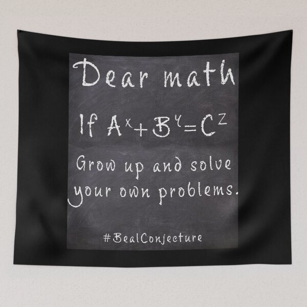 Item preview, Dear math, grow up and solve your own problems. #BealConjecture designed and sold by AllLeftSides42.