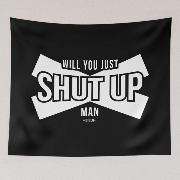 Item preview, Will You Just Shut Up Man designed and sold by AbraFero.