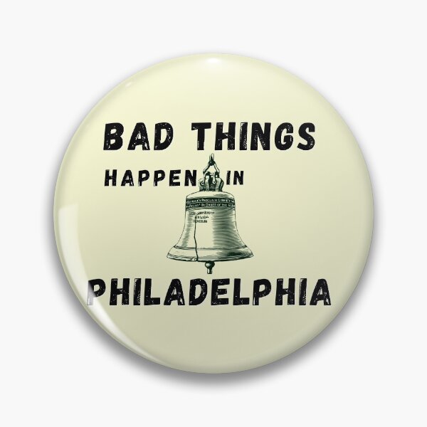 Item preview, Bad Things Happen In Philadelphia designed and sold by StarByAsem.