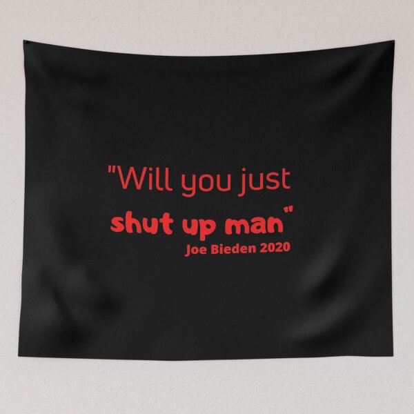 Item preview, Will you just shut up man joe bieden 2020 3 designed and sold by arnabbabai.