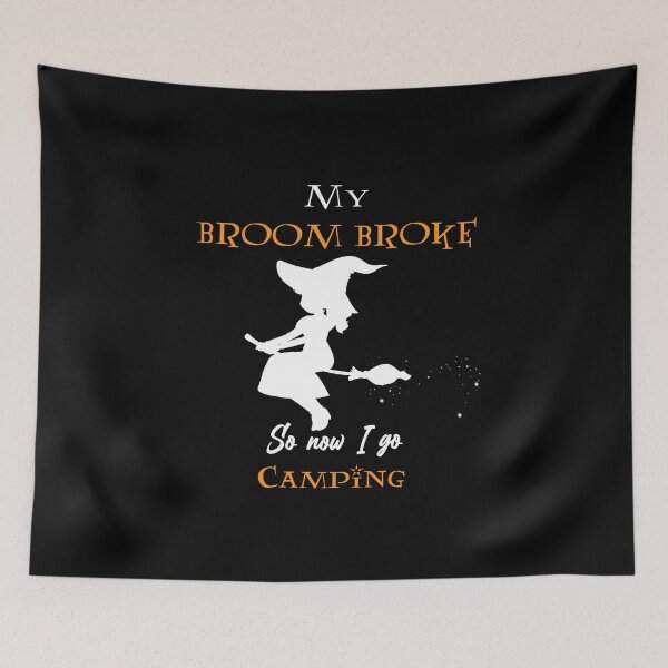 Item preview, My Broom Broke So Now I Go camping designed and sold by RedJazz.