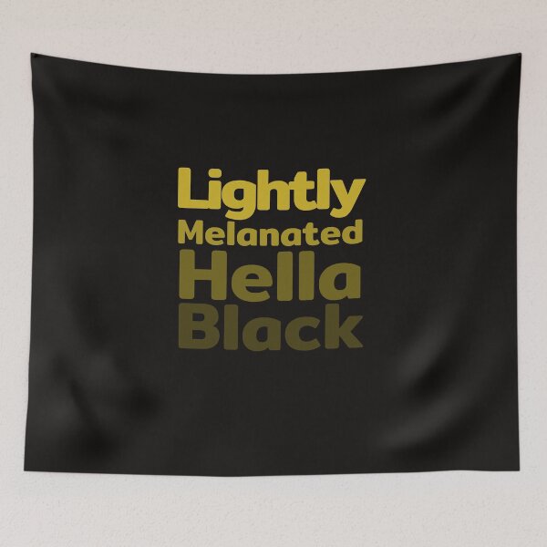 Item preview, Lightly melanated hella black designed and sold by EclairVanilla.