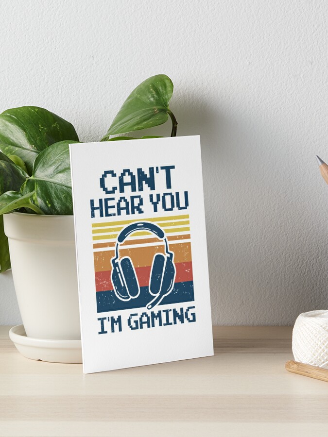 i can&#39;t hear you i&#39;m gaming,can&#39;t hear you i&#39;m  gaming meme, Funny Gift for gamers streamers, national video game day Art  Print for Sale by fati1627