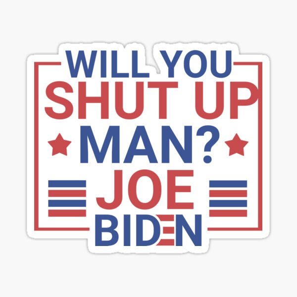 Will you shut up man?, would you just shut up man Sticker