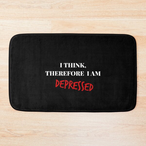 Item preview, I THINK, THEREFORE I AM (depressed) designed and sold by DotorEaon.