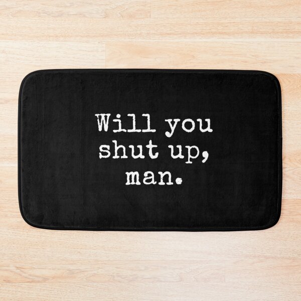 Item preview, Will you shut Up, Man - Joe Quote designed and sold by MoClan-Graphics.
