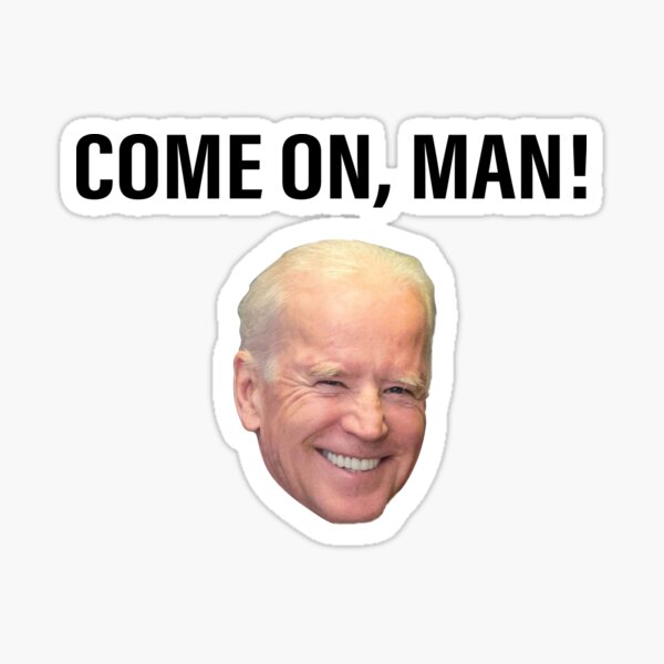 Come On Man Joe Biden Sticker For Sale By Eliana97 Redbubble   St,small,507x507 Pad,600x600,f8f8f8 