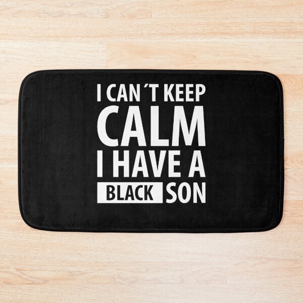 Item preview, I CAN´T KEEP CALM I HAVE A BLACK SON designed and sold by RafaelLopezz.