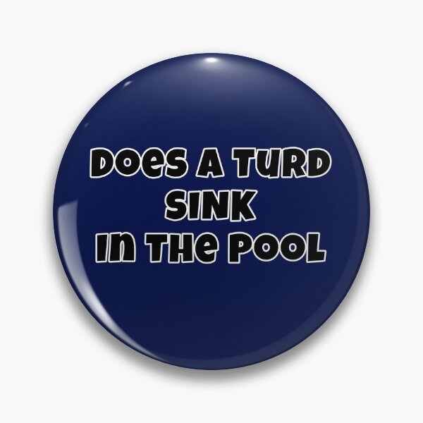 Item preview, Does A Turd Sink In The Pool designed and sold by Willyboy16.