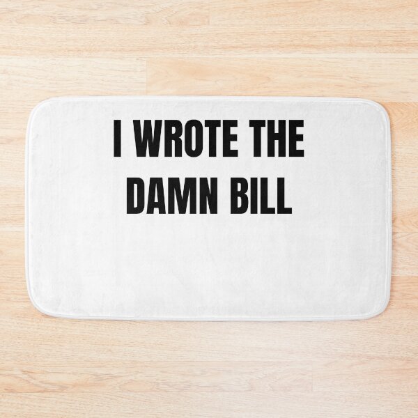 Item preview, I wrote the damn bill, presidential debate 2020 designed and sold by Dear-Ashlin.