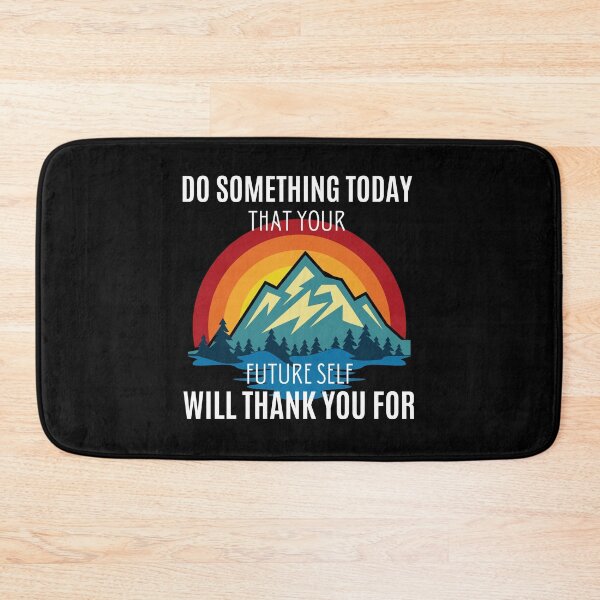 Item preview, Do Something Today That Your Future Self Will Thank You For designed and sold by DawnGCo.