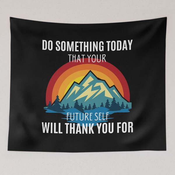 Item preview, Do Something Today That Your Future Self Will Thank You For designed and sold by DawnGCo.