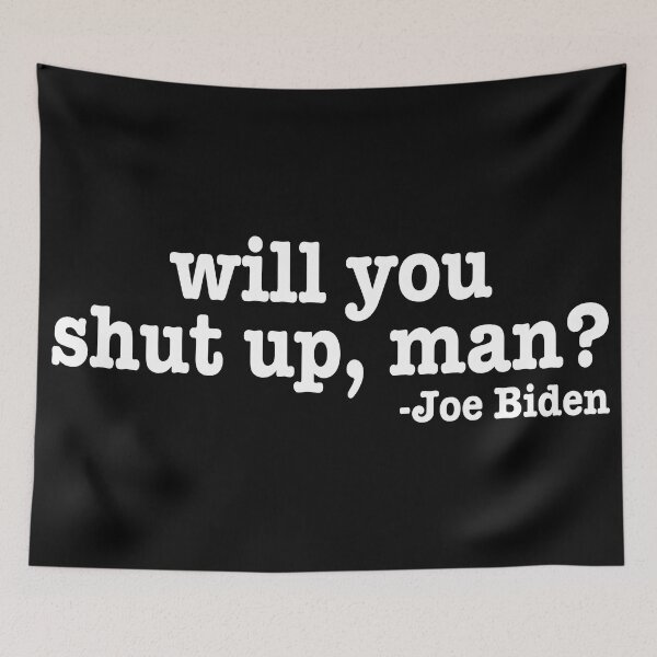 Item preview, Joe Biden - Will You Shut Up Man? designed and sold by SawDawDesigns.