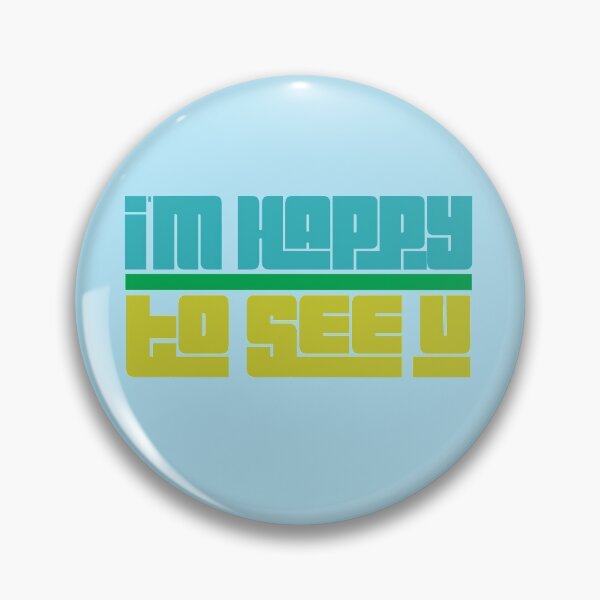 Item preview, I’m Happy To See U designed and sold by thedailymomfeed.