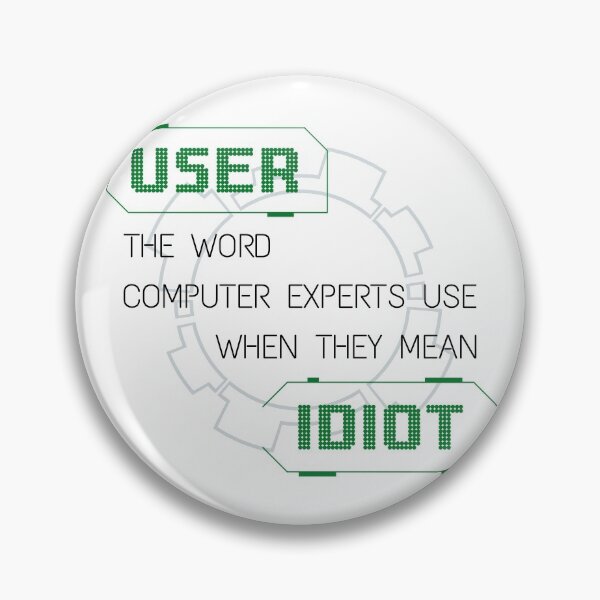 Item preview, User: the word computer experts use when they mean idiot designed and sold by infleims.