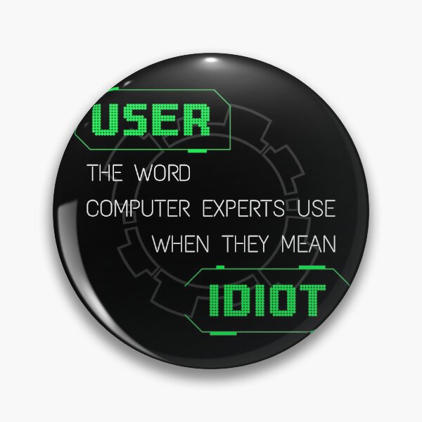 Item preview, User: the word computer experts use when they mean idiot designed and sold by infleims.