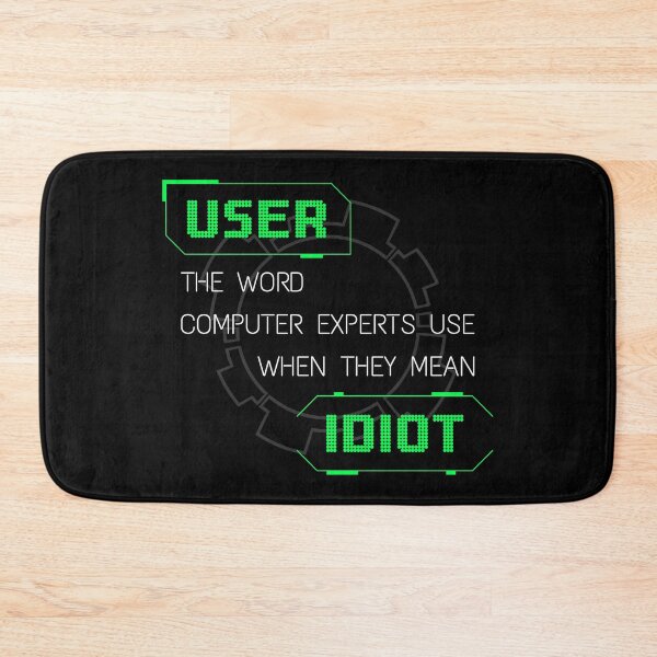 Item preview, User: the word computer experts use when they mean idiot designed and sold by infleims.