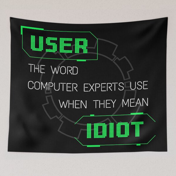 Item preview, User: the word computer experts use when they mean idiot designed and sold by infleims.