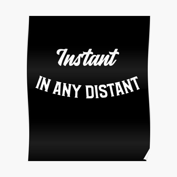 Instant In Any Distant Poster