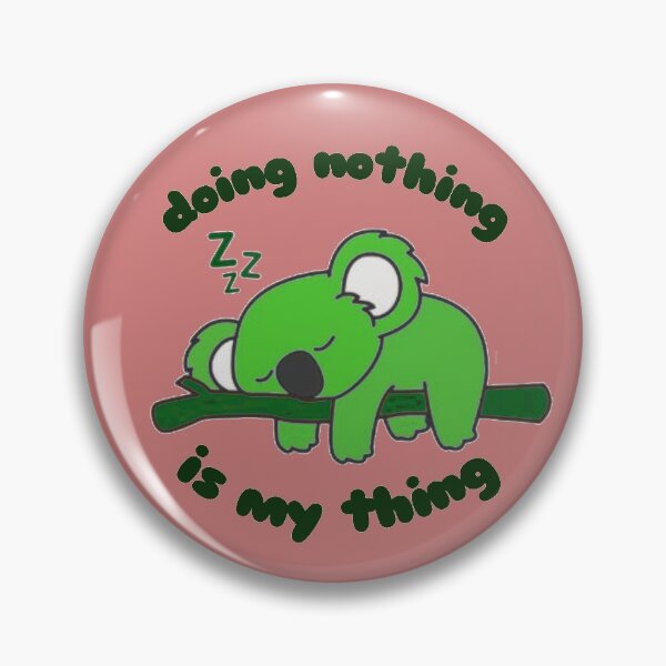 Item preview, Doing nothing is my thing designed and sold by Toothless-3377.