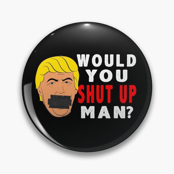 Item preview, Would You Shut Up Man Funny Presidential Debate Biden Trump designed and sold by ExprezzDesigns.