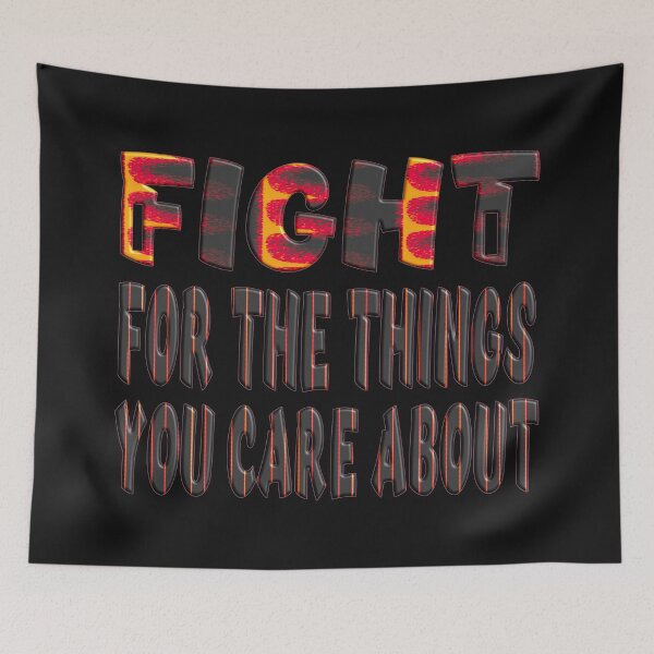 Item preview,  Fight For The Things You Care About designed and sold by Ralek.