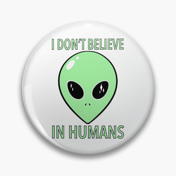 Item preview, I Don’t Believe In Humans Alien designed and sold by averiillustrate.