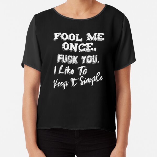 Fool Me Once T Shirts Redbubble