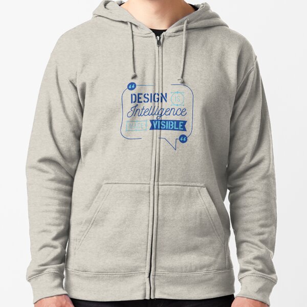 Design is intelligence made visible Zipped Hoodie