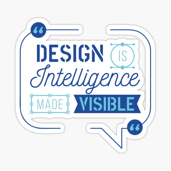 Design is intelligence made visible Sticker