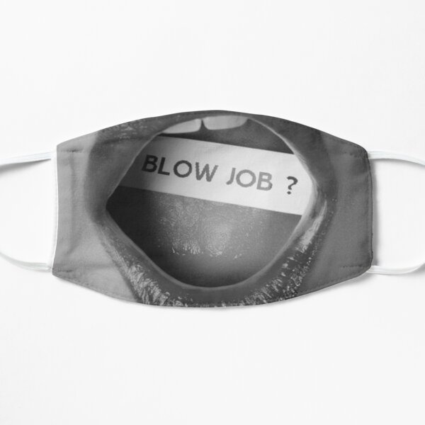 Blow job? Flat Mask