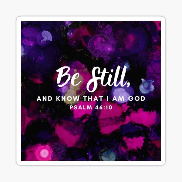 Be Still Psalm 46:10 Sticker