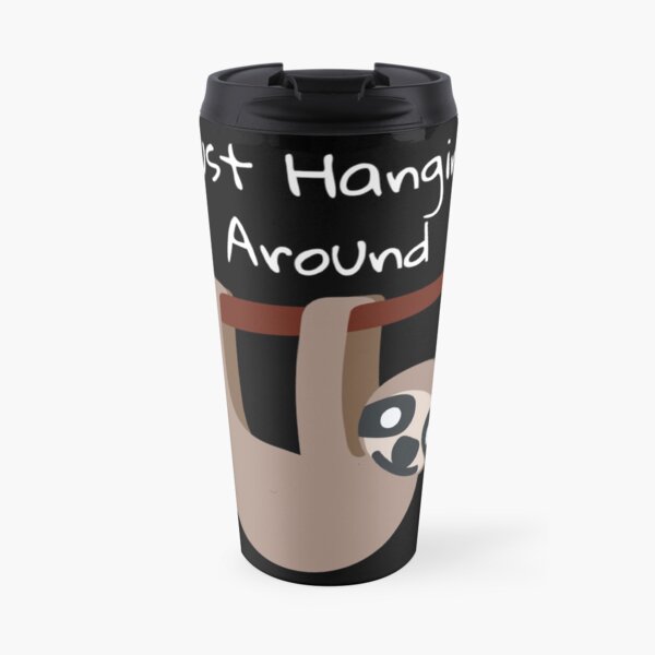 Just hanging Around Sloth Design Travel Mug