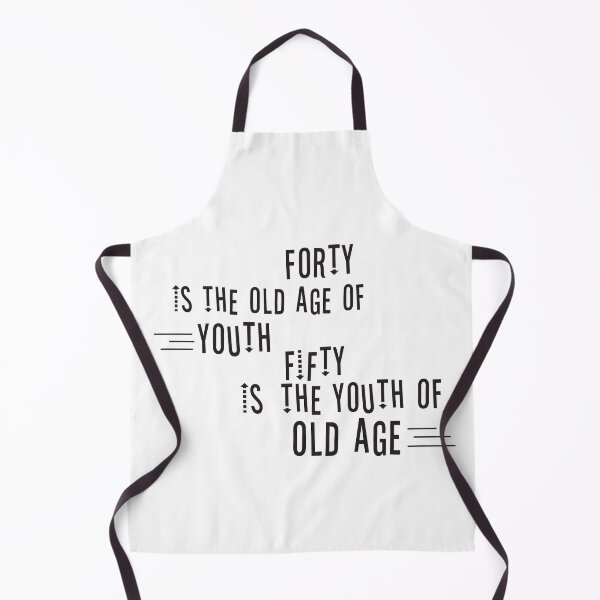 Item preview, Forty Is The Old Age Of Youth Fifty Is The Youth Of Old Age designed and sold by overstyle.