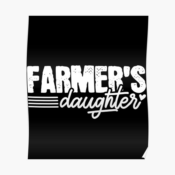 Farmers Daughter Farmer Farming Poster For Sale By Mealla Redbubble