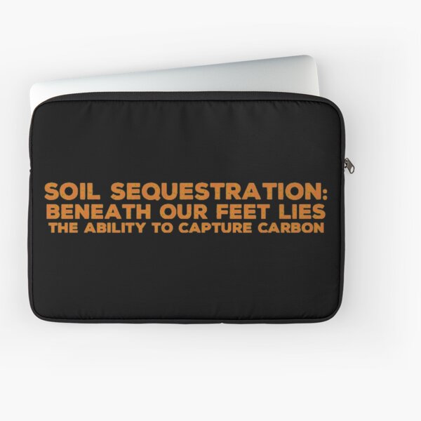 Soil Sequestration Laptop Sleeve