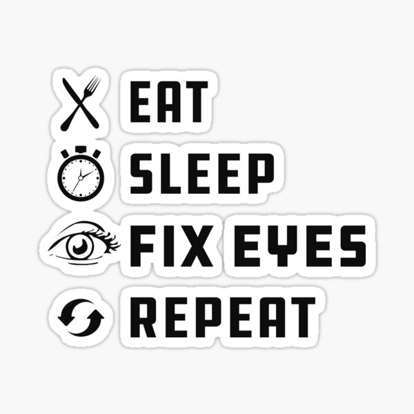 Item preview, Eat Sleep fix eyes repeat designed and sold by kchappyshop.