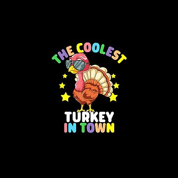 The Coolest Turkey In Town Kids Happy Thanksgiving Gift T-Shirt The Coolest Turkey In Town Kids Happy Thanksgiving Gift T-Shirt