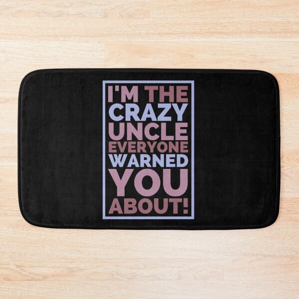 Item preview, I'm The Crazy Uncle Everyone Warned You About designed and sold by hectorgool.