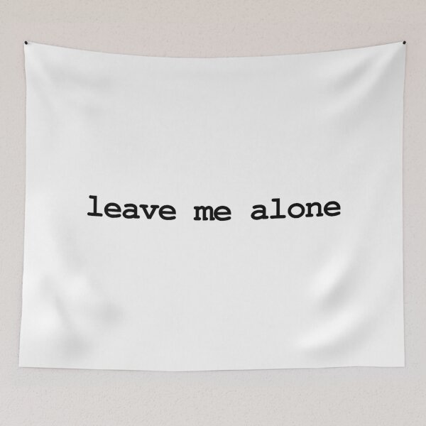 Item preview, Leave Me Alone designed and sold by MeMerchNDice.