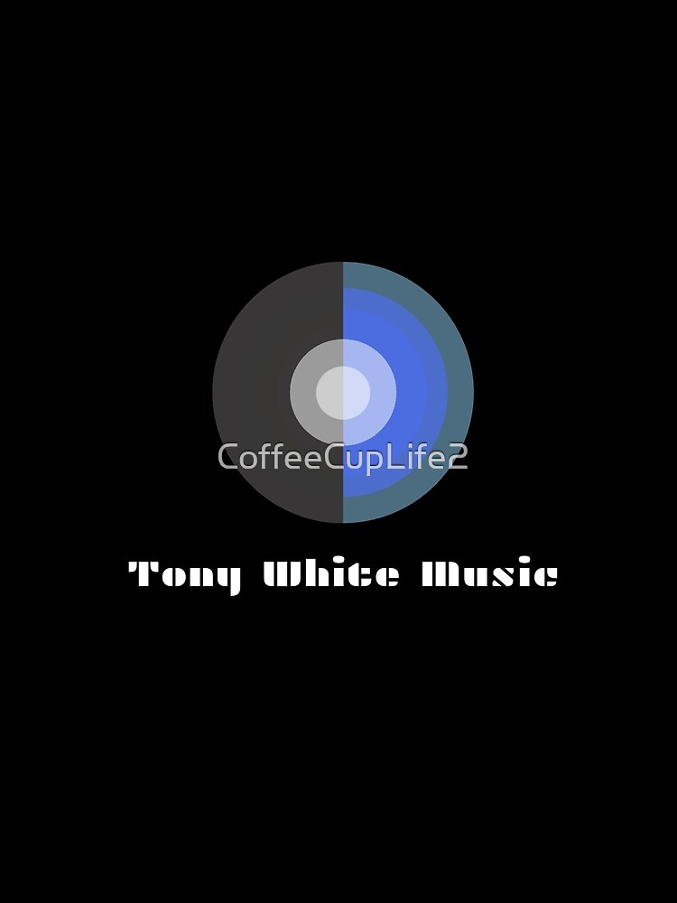 Tony White Music Logo Wear! by CoffeeCupLife2
