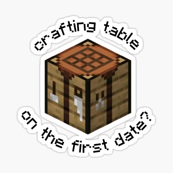 "crafting table on the first date?" Sticker for Sale by kaitlynli