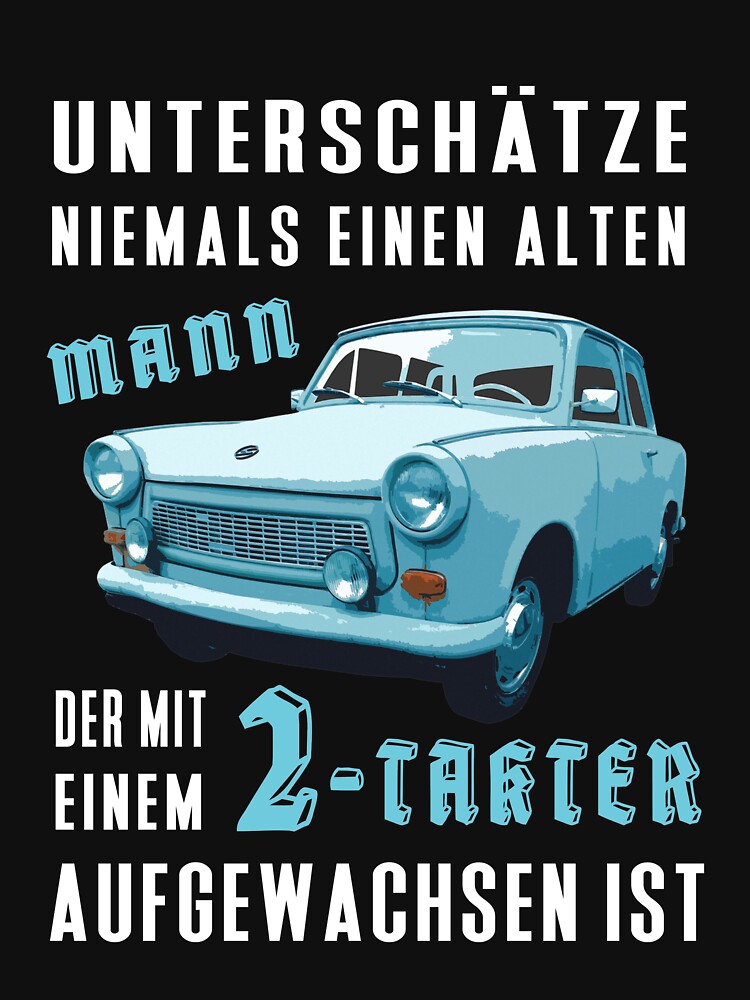 "DDR Trabant Auto Spruch Unterschätze niemals alten Mann mit Trabi