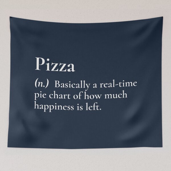 Item preview, Pizza Meaning Real Time Pie Chart Happiness White designed and sold by Sour Soul.