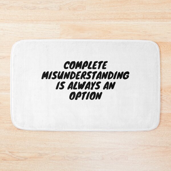 Item preview, Complete Misunderstanding Is Always An Option designed and sold by Asymptotic.