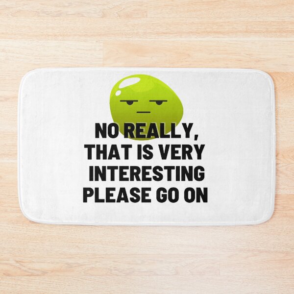 Item preview, No Really, That Is Very Interesting designed and sold by monica-mirt.