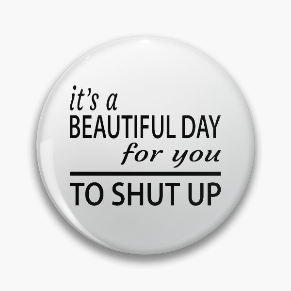 Item preview,  It's a Beautiful Day for You to Shut up meme 2020 about debate designed and sold by khalidelk.