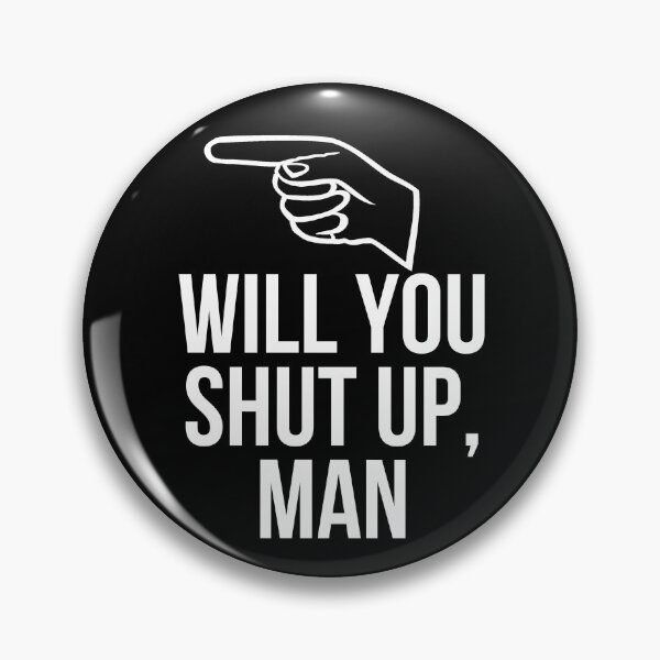 Item preview, Will You Shut Up, Man designed and sold by Jennifer Church.
