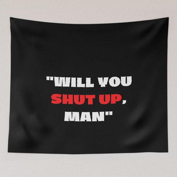Item preview, Will you shut up man designed and sold by GBDesigner.